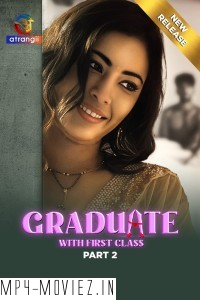 Graduate With First Class (2024) Part 2 Atrangii Hindi Unrated Web Series