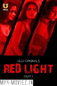 Red Light (2024) Ullu Hindi Unrated Web Series