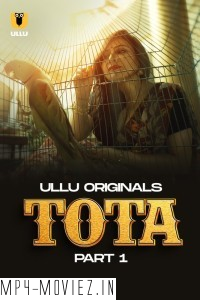 Tota (2024) Ullu Hindi Unrated Web Series poster