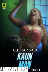 Kaun Man (2024) Ullu Hindi Unrated WebSeries