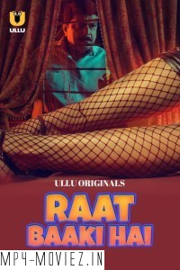 Raat Baaki Hai (2024) Ullu Hindi Unrated Web Series