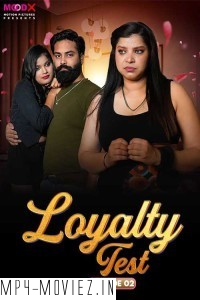 Loyalty Test (2024) MoodX Hindi Unrated Web Series