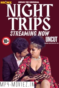 Night Trips (2024) NeonX Hindi Short Film