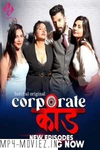 Corporate Kaand (2024) HulChul Hindi Unrated Web Series5