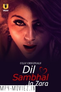 Dil Sambhal Ja Zara (2024) Ullu Hindi Unrated Web Series