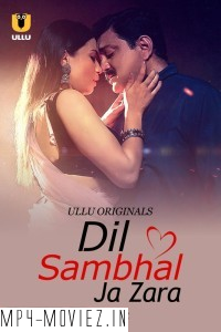 Dil Sambhal Ja Zara (2024) Part 2 Ullu Hindi Unrated Web Series