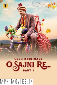 O Sajni Re (2024) Ullu Hindi Unrated Web Series