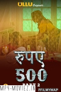 Rupaya 500 Part 2 (2021) Ullu Original poster