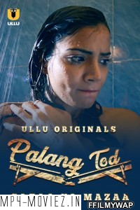 Palang Tod Sazaa Ya Mazaa (2021) ULLU Original