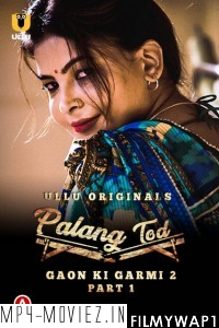 Palang Tod Gaon Ki Garmi 2 Part 1 (2022) Ullu Original