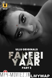 Farebi Yaar (2023) Part 2 Ullu Original