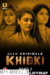 Khidki (2023) Part 2 Ullu Original