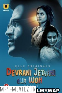 Devrani Jethani Aur Woh (2023) Part 2 Ullu Original