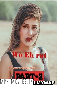 Wo Ek Raat (2023) Part 2 ShowX Original