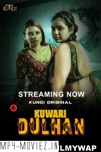 Kuwari Dulhan (2023) KundiApp Original