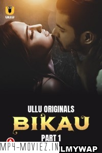 Bikau (2023) Ullu Hindi Hot Webseries