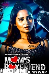 Moms Boyfriend (2023) WoW Hindi Hot Webseries