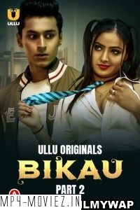 Bikau (2023) Part 2 Ullu Hindi Hot Webseries