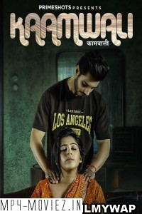 Kaamwali (2023) PrimeShots Original Hindi Hot Webseries