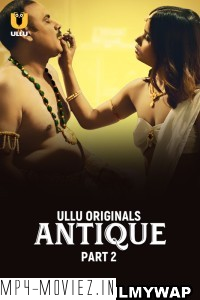 Antique (2023) Part 2 Ullu Original Hindi Hot Webseries