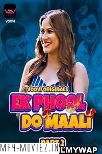 Ek Phool Do Maali (2023) Part 2 Voovi Original Hindi Hot Webseries