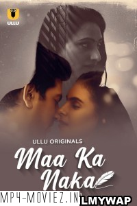 Maa Ka Naka (2023) Ullu Original Hindi Hot Webseries