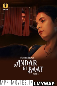 Andar Ki Baat (2023) Part 2 Ullu Original Hindi Hot Webseries