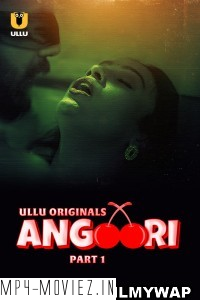 Angoori (2023) Ullu Original Hindi Hot Webseries