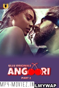 Angoori (2023) Part 2 Ullu Original Hindi Hot Webseries