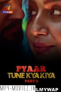 Pyaar Tune Kya Kiya (2023) Part 2 Atrangii Original Hindi Hot Webseries