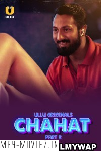 Chahat (2023) Part 2 Ullu Original Hindi Hot Webseries