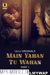 Main Yahan Tu Wahan (2023) Ullu Original