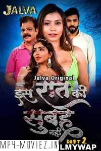 Is Raat Ki Subha Nahi Part 2 (2023) Jalva Original