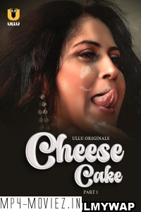 Cheese Cake (2024) Ullu Hindi Unrated Webseries