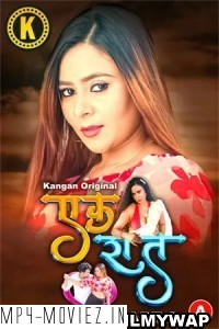 Ek Raat (2024) Part 2 Kangan Hindi Unrated Web Series poster