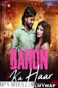 Bahon Ka Haar (2023) MoodX Original Hindi Hot Webseries