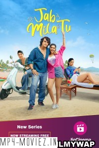 Jab Mila Tu (2024) Hindi Web Series