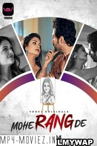 Mohe Rang De (2024) Part 4 Voovi Hindi Unrated Web Series