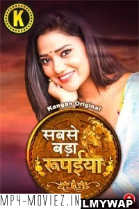 Sabse Bada Rupaya (2024) Kangan Hindi Unrated Web Series