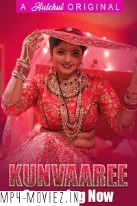 Kunvaaree (2024) HulChul Hindi Unrated Web Series