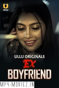 Ex Boyfriend (2024) Ullu Hindi Unrated Web Series