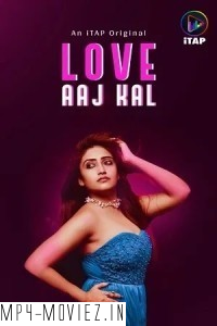 Love Aaj Kal (2024) Itap Hindi Unrated Web Series poster