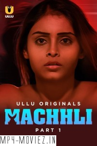 Machhli (2024) Ullu Hindi Unrated Web Series poster