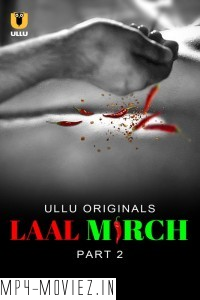 Laal Mirch (2024) Part 2 Ullu Hindi Unrated Web Series